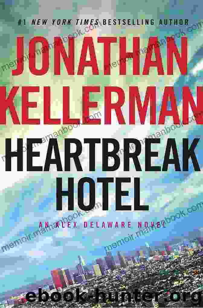 Heartbreak Hotel An Alex Delaware Novel Heartbreak Hotel: An Alex Delaware Novel