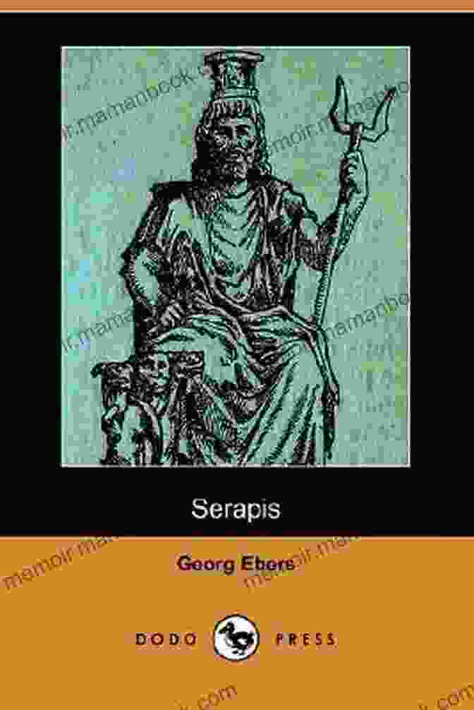 Serapis By Georg Ebers The Stories From Ancient Egypt 10 Novels In One Volume: 10 Historical Classics By Egyptologist Georg Ebers