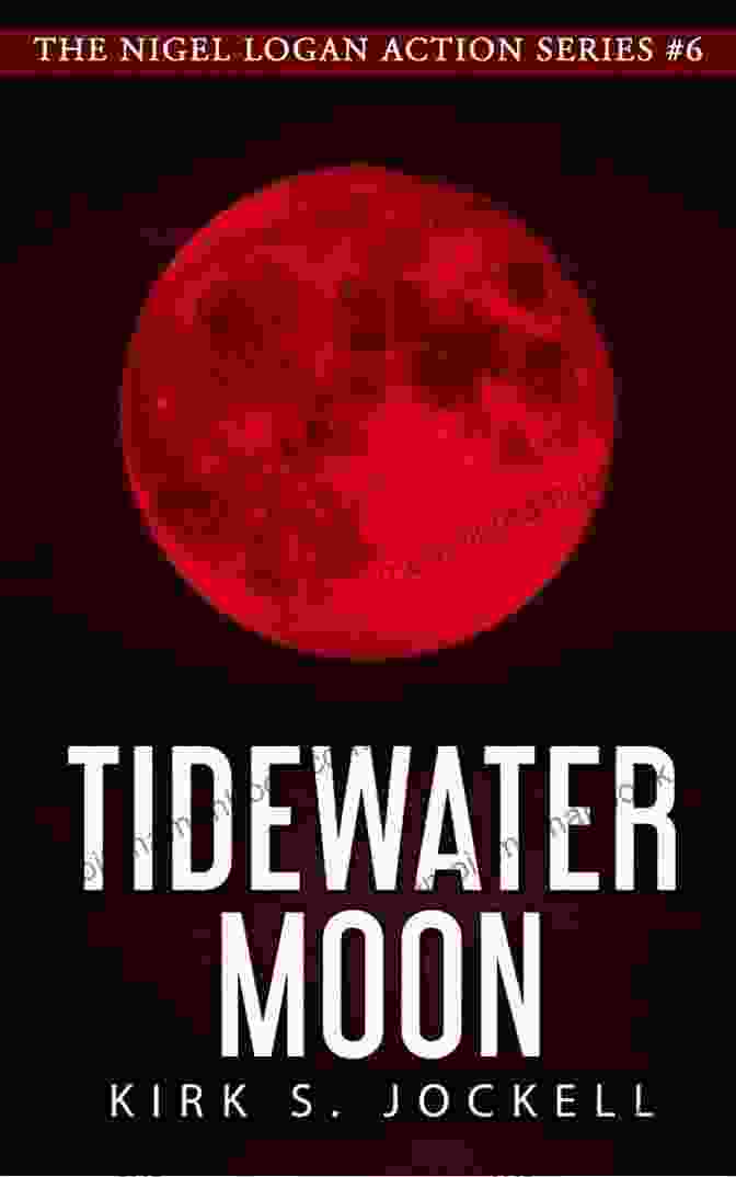Tidewater Moon Book Cover Featuring A Full Moon Over A Dark Landscape Tidewater Moon (The Nigel Logan Action 6)