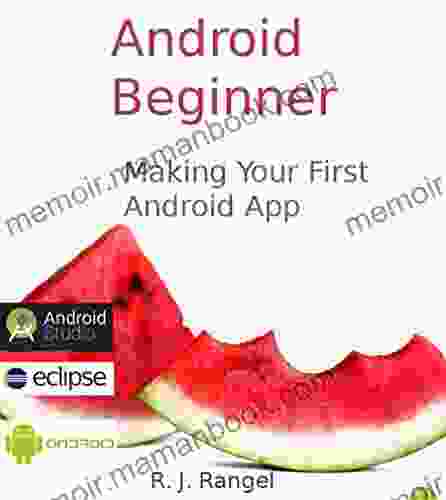 Android Beginner: Making Your First Android App (Learn How To Program Android Apps How To Develop Android Applications)