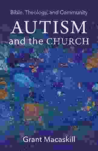 Autism And The Church: Bible Theology And Community