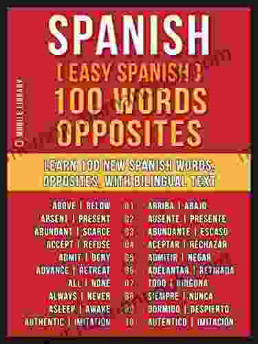 Spanish ( Easy Spanish ) 100 Words Opposites: Learn 100 New Spanish Words Opposites With Bilingual Text (Foreign Language Learning Guides)