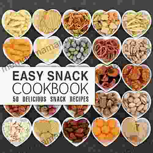 Easy Snack Cookbook: 50 Delicious Snack Recipes