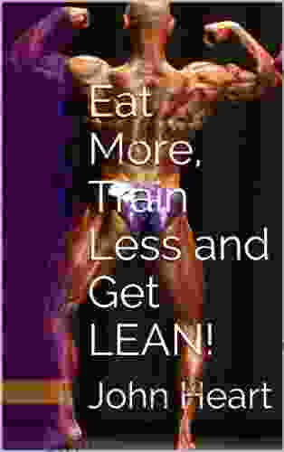 Eat More Train Less And Get LEAN (Mr America S Shape Up 2)