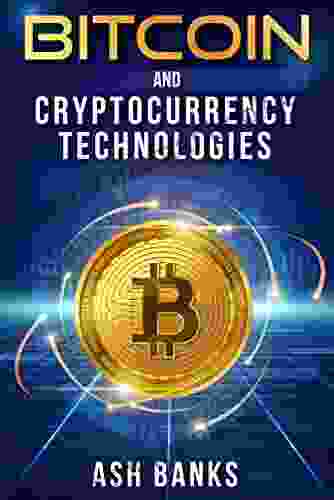 Bitcoin And Cryptocurrency Technologies: Everything You Need To Know To Make Money With Crypto Trading And Achieve Financial Freedom (2024 Guide For Beginners)