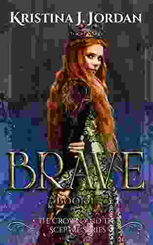 Brave: A Fairy Tale Retelling Of Beauty And The Beast (The Crown And The Sceptre 2)