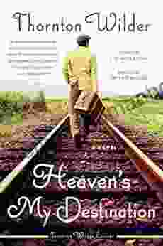 Heaven S My Destination: A Novel