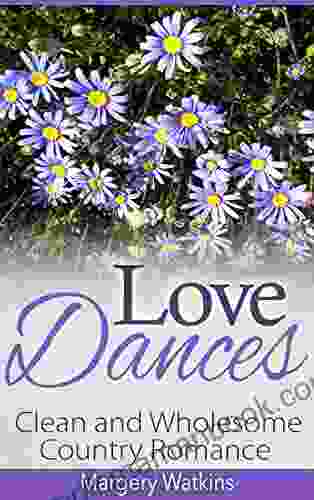 Love Dances: Clean And Wholesome Country Romance