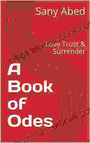 LOVE TRUST AND SURRENDER: A OF ODES