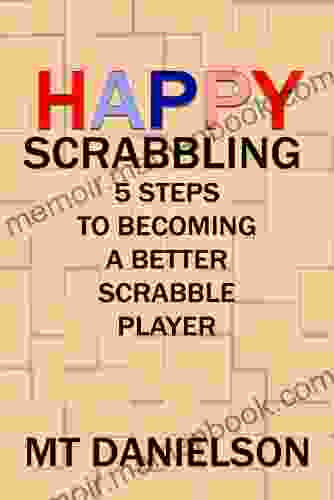 Happy Scrabbling: 5 Steps To Becoming A Better Scrabble Player
