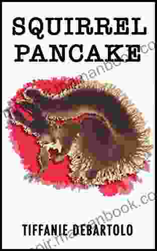 Squirrel Pancake Tiffanie DeBartolo