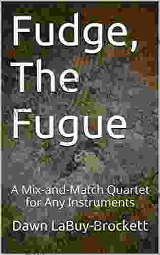 Fudge The Fugue: A Mix And Match Quartet For Any Instruments