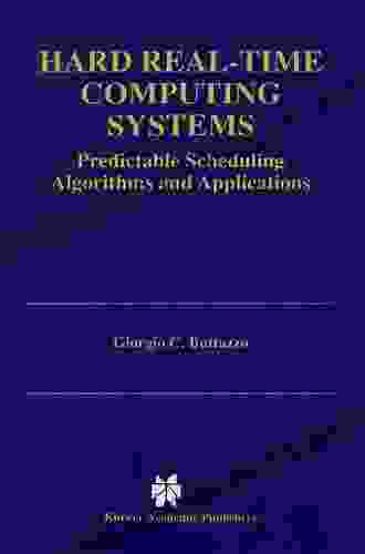 Hard Real Time Computing Systems: Predictable Scheduling Algorithms And Applications (Real Time Systems 24)