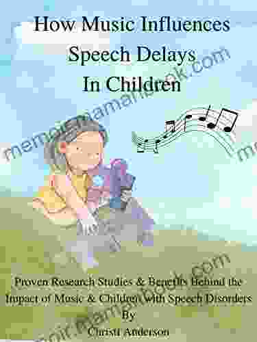 How Music Influences Speech Delays In Children: Proven Research Studies Benefits Behind The Impact Of Music Children With Speech Disorders