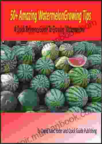 50+ Amazing Watermelon Growing Tips: A Quick Reference Guide To Growing Watermelons