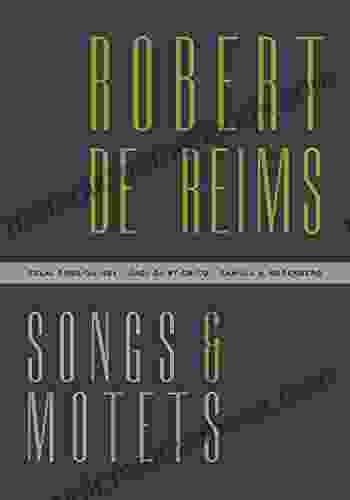 Robert De Reims: Songs And Motets