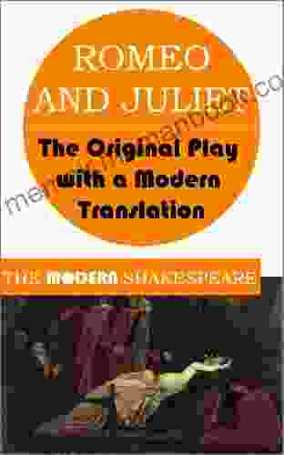 Romeo And Juliet (The Modern Shakespeare: The Original Play With A Modern Translation)