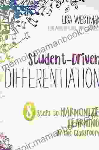 Student Driven Differentiation: 8 Steps To Harmonize Learning In The Classroom (Corwin Teaching Essentials)