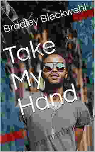Take My Hand Bradley Bleckwehl