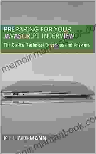Preparing For Your JavaScript Interview: The Basics: Technical Questions And Answers (Your Technical Interview 1)