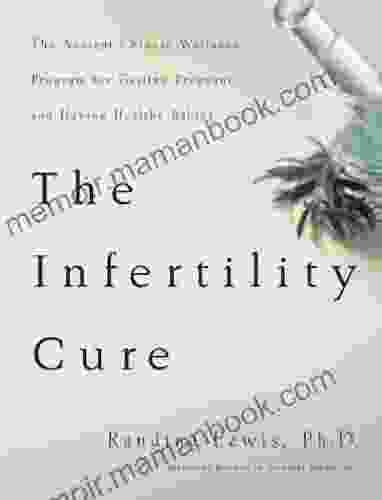 The Infertility Cure: The Ancient Chinese Wellness Program For Getting Pregnant And Having Healthy Babies