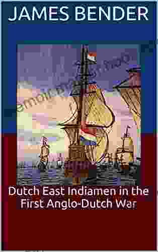 Dutch East Indiamen In The First Anglo Dutch War