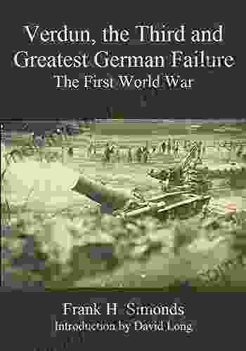 Verdun The Third And Greatest German Failure: The First World War
