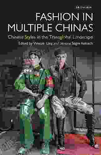Fashion In Multiple Chinas: Chinese Styles In The Transglobal Landscape (Dress Cultures)