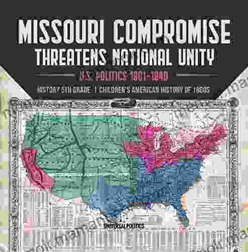 Missouri Compromise Threatens National Unity U S Politics 1801 1840 History 5th Grade Children S American History Of 1800s