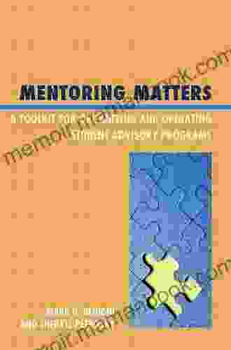 Mentoring Matters: A Toolkit For Organizing And Operating Student Advisory Programs