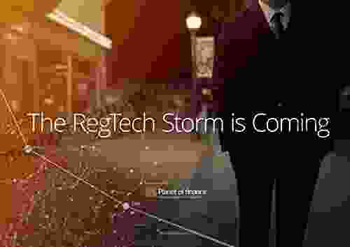 The RegTech Storm Is Coming: The Ultimate Guide To Regulatory Technology By Planet Of Finance (Planet Of Finance Investor Insights 4)