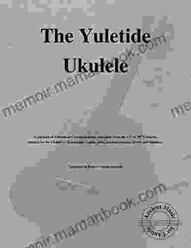 The Yuletide Ukulele: Ancient Music For Ukulele #7