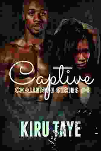 Captive (Challenge 4) Kiru Taye