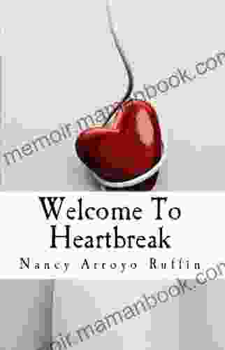 Welcome To Heartbreak Nancy Arroyo Ruffin